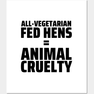 FUN FOOD FACT - Vegetarian Fed Hens = Animal Cruelty Posters and Art